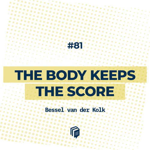 81: The Body Keeps the Score (آثار ماندگار تروما(سانحه) روی ذهن و بدن)
