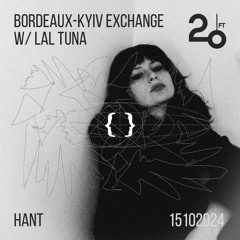 Bordeaux-Kyiv Exchange 07 w/ Lal Tuna @ 20ft Radio - 25/10/2024