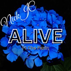 NickJC Alive Ft Che Paxin