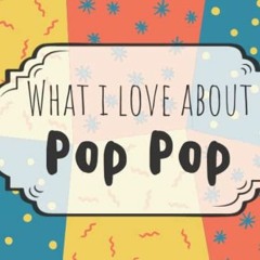 [View] [PDF EBOOK EPUB KINDLE] What I Love About Pop Pop Fill In Book: Fill In The Bl