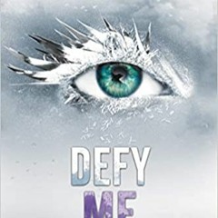 Download❤️eBook✔️ Defy Me (Shatter Me Book 5) Complete Edition