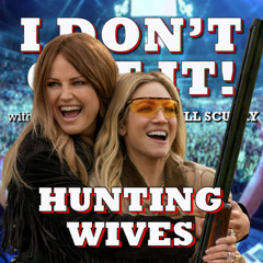 I Don't Get It: Hunting Wives