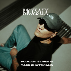Mozaix Podcast 12: Yass Chättmann