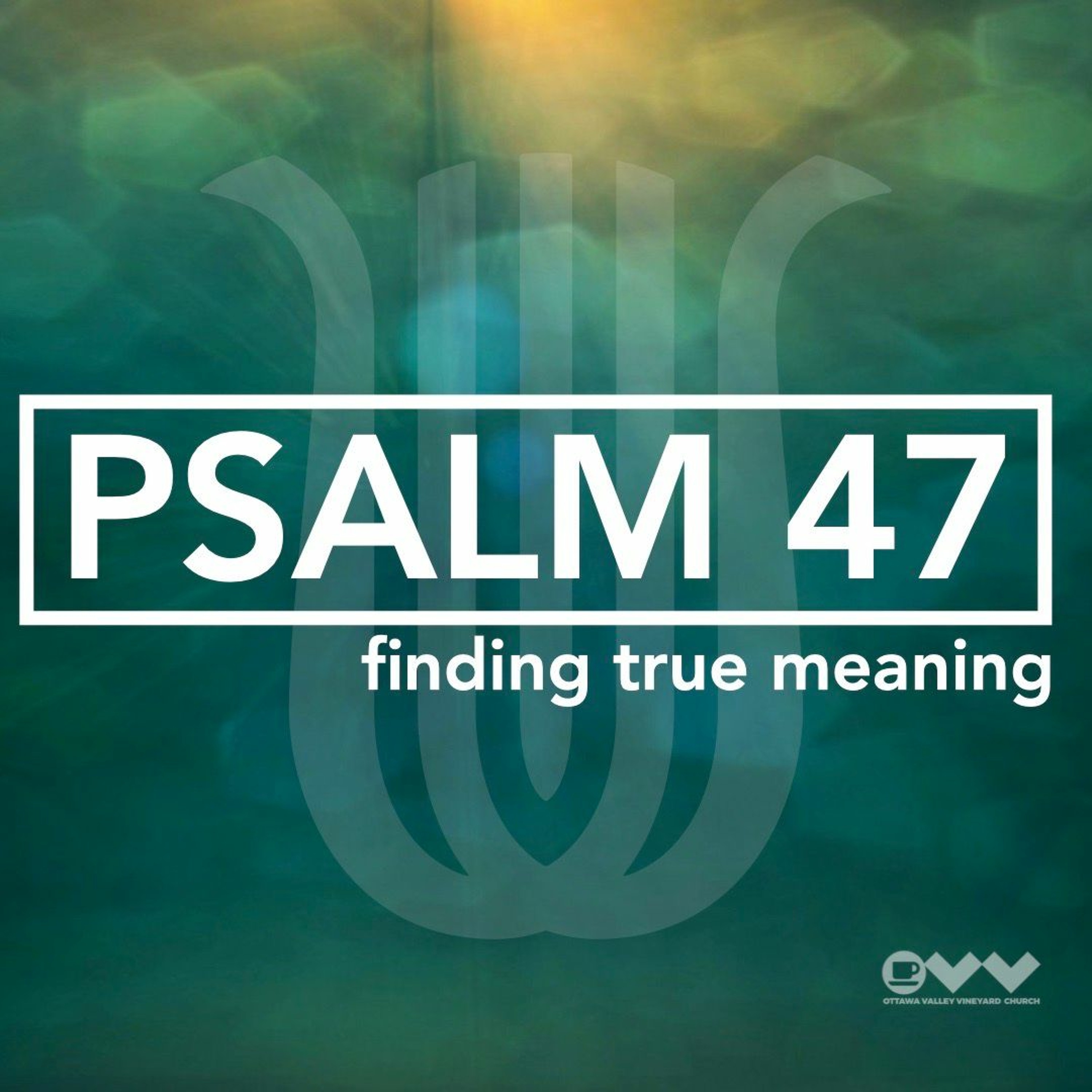 Psalm 47 - Finding True Meaning episode artwork