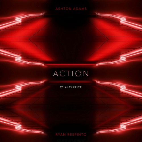 Ashton Adams, Ryan Respinto - Action Feat. Alex Price *FREE DOWNLOAD*