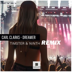 Carl Clarks - Dreamer (Timster & Ninth Remix Edit)