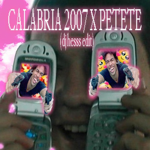 Calabria 2007 X PETETE (dj hesss edit) [FREE DL]