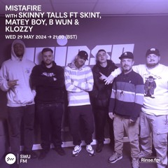 Mistafire with Skinny Talls ft Sk!nt, Matey Boy, B Wun, Klozzy - 29 May 2024