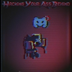 Hacking Your Ass Behind Remastered