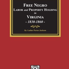 ❤[READ]❤ Free Negro Labor and Property Holding in Virginia, 1830-1860.