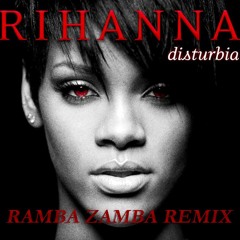 Rihanna -  Disturbia (RAMBA ZAMBA REMIX)