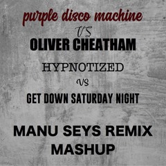 Purple Disco Machine vs Oliver Cheatham - Hypnotized Get Down Saturday (Manu Seys Mashup 2)