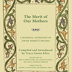 Access EBOOK 💚 The Merit of Our Mothers: A Bilingual Anthology of Jewish Women’s Pra