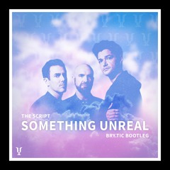 The Script - Something Unreal (Bry.Tic Remix)[Progressive House]