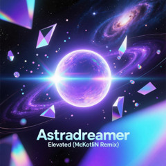 Astradreamer - Elevated (McKotliN remix)