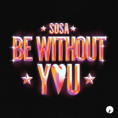 EXCLUSIVE | SOSA - Be Without You (Extended Mix) [Insomniac Records]