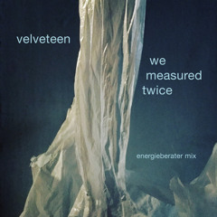 We Measured Twice (Energieberater Remix)