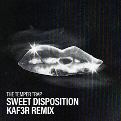The Temper Trap - Sweet Disposition (KAF3R Remix) FREE DOWNLOAD