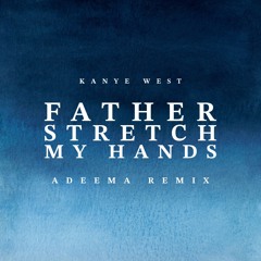 Kanye West - Father Stretch My Hands (Adeema Remix) [VOCAL PITCHED FOR SC]