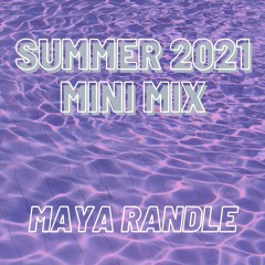 Summer 2021 mini mix - Maya Randle