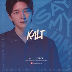 #SAY MY NAME : KALT 2nd