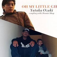 OH MY LITTLE(iLL) GIRL -Remix- 尾崎豊&CHOUJI Feat.RITTO,KOJOE