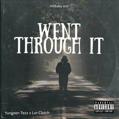 Went Through It (feat. Lor Clutch)