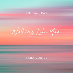 Nothing Like You with Tara Louise