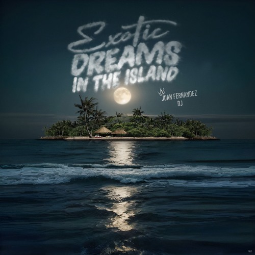 EXOTIC DREAMS IN THE ISLAND