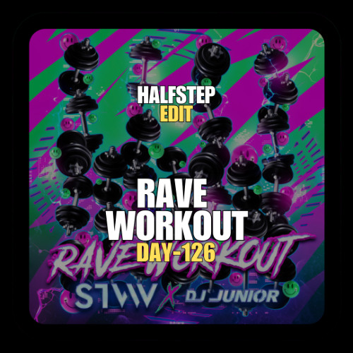 DJ Junior, STVW X Mark Sixma, Rave Republic - Welcome To The Rave Workout (HALFSTEP Edit)