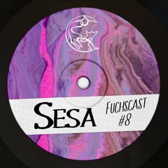 Fuchscast #8 • Sesa
