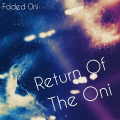 Faded Oni - Return Of The Oni (Prod. KimJ)