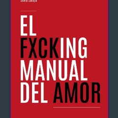 Read PDF 💖 El fxcking manual del amor: Cómo ser Dios en las relaciones. (Spanish Edition) Full Pdf