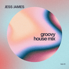 Groovy Deep House Mix - JESS JAMES