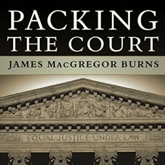 READ EBOOK EPUB KINDLE PDF Packing the Court: The Rise of Judicial Power and the Coming Crisis of th