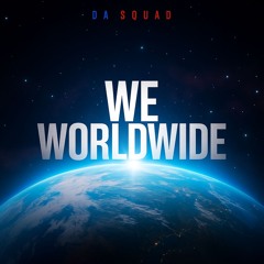 Da Squad - We Worldwide