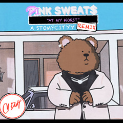 At My Worst - Pink Sweats [[]STOMPCITYYREMIX•C1DUH]