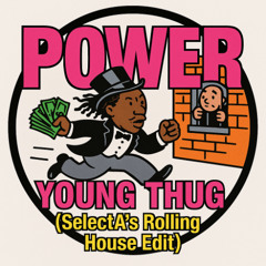 POWER - Young Thug (SelectA's Rolling House Edit)