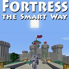 GET EBOOK 📰 HOW TO BUILD A FORTRESS THE SMART WAY: (with step-by-step instructions)