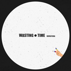 LIMITED PREMIERE: Adventura - Wasting Time