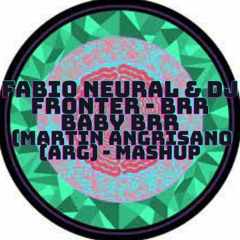 Fabio Neural & DJ Fronter - Brr Baby Brr - (Martin Angrisano - MASHUP) - FREE DOWNLOAD