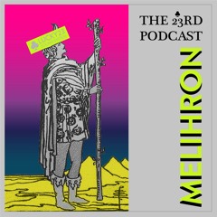 The 23rd Podcast #41 - Melihron
