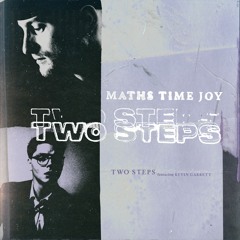 Maths Time Joy - Two Steps ft. Kevin Garrett
