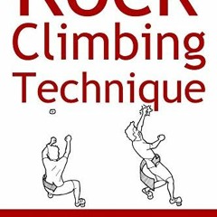 DOWNLOAD PDF 📥 Rock Climbing Technique: The Practical Guide to Movement Mastery by