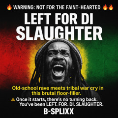 Left For Di Slaughter