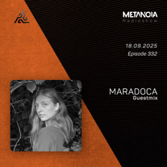 Metanoia pres. MARADOCA [Exclusive Guestmix]