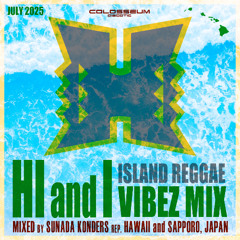 HI&I ISLAND REGGAE VIBEZ MIX JULY 2025