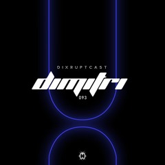 DIXRUPTCAST 093 | DIMITRI