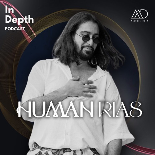 In Depth // Human Rias [Melodic Deep Series]