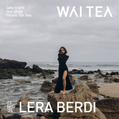 WAI TEA cast #003 | music for tea x Lera Berdi